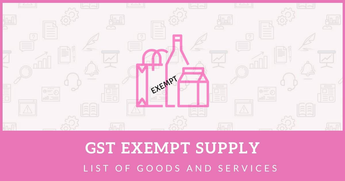 gst-exempt-supply-list-of-goods-exempted